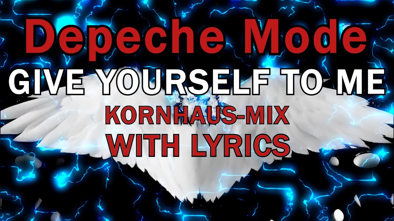 Depeche Mode - Give Yourself To Me - Lyrics (Kornhaus-Mix)