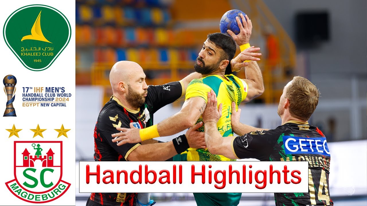 Khaleej Club Vs SC Magdeburg Handball Highlights IHF Men&rsquo;s Club World Championship 2024