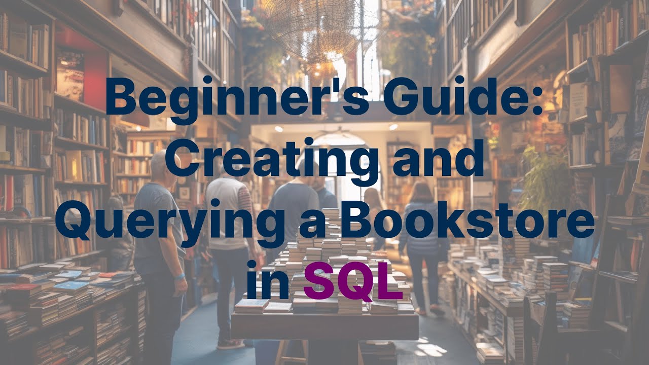 Beginner's Guide: Creating and Querying a Bookstore in SQL