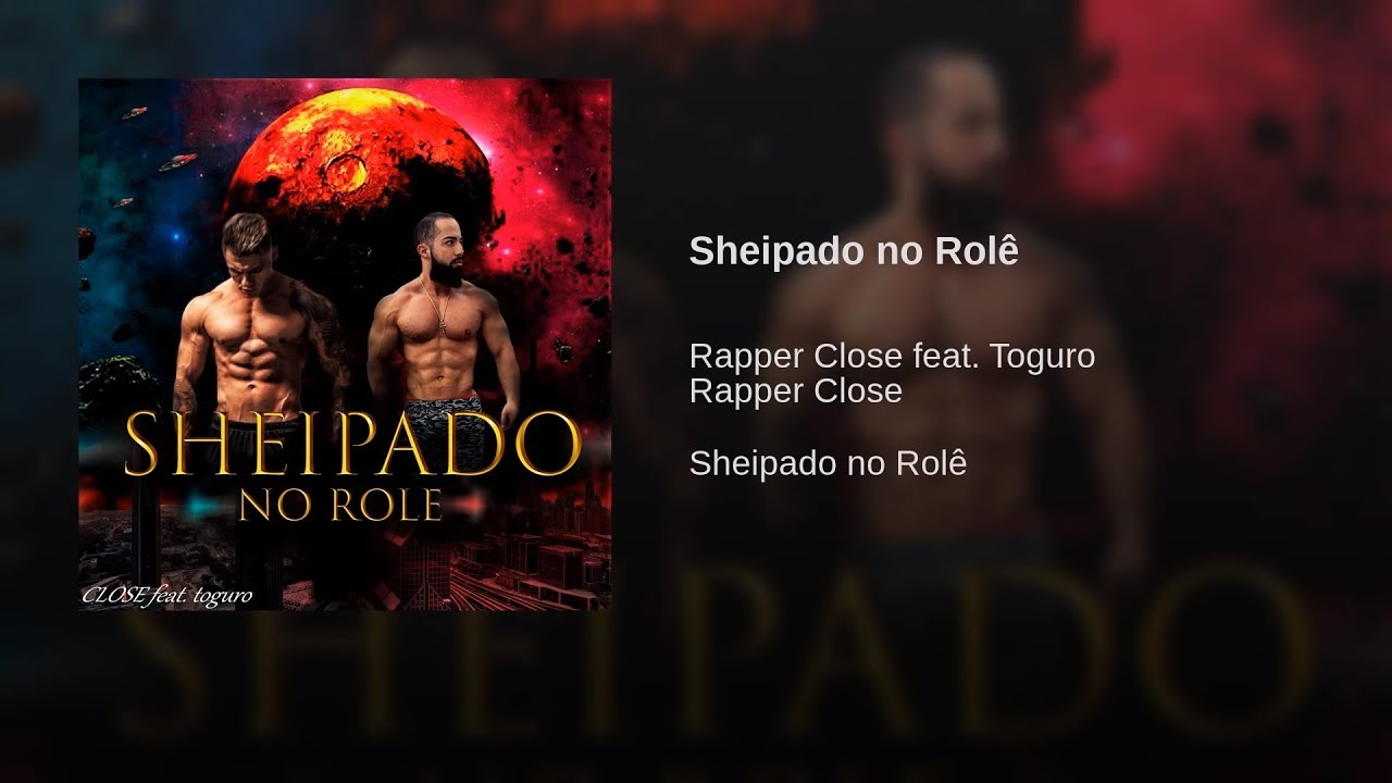 RAPPER CLOSE - SHEIPADO NO ROLÊ (FT. TOGURO)