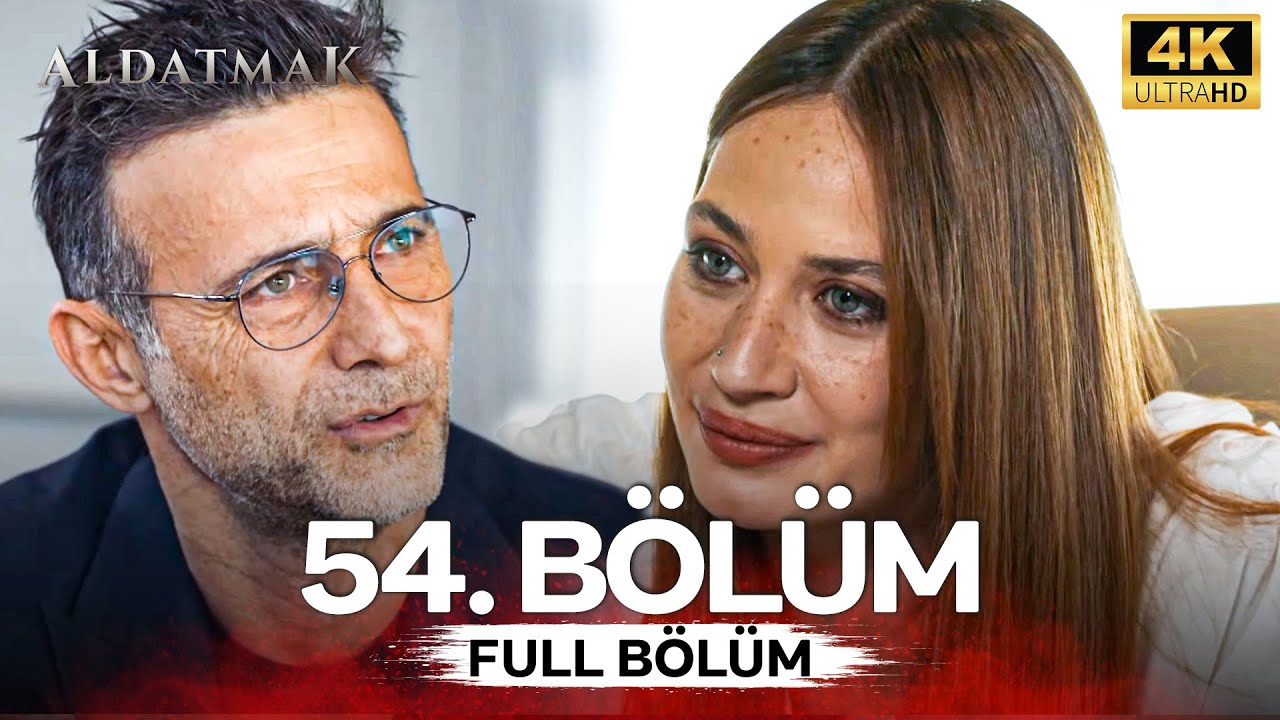 Aldatmak 54. B&ouml;l&uuml;m (4K)