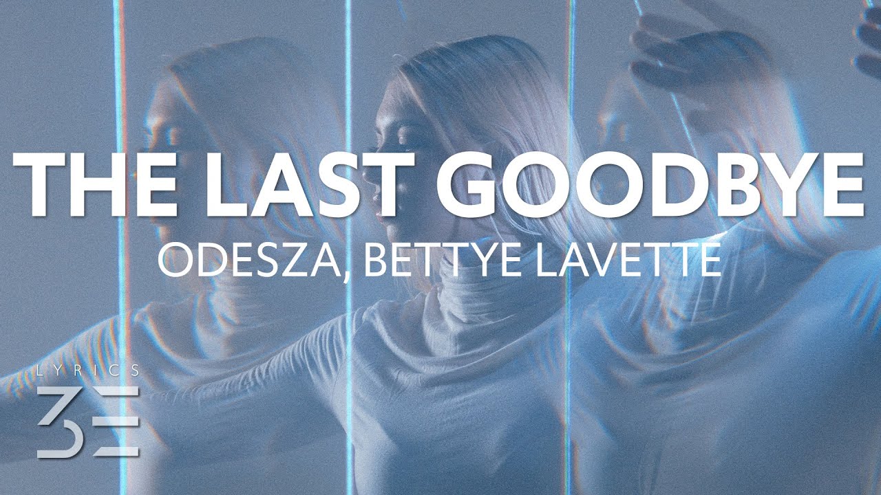 ODESZA - The Last Goodbye (Lyrics) feat. Bettye Lavette
