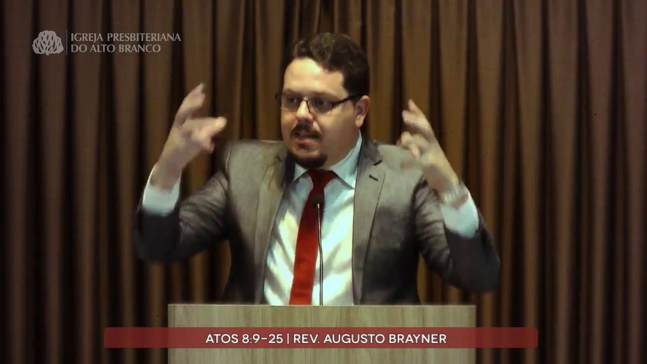 Pregação em Atos 8:9-25 | Rev. Augusto Brayner