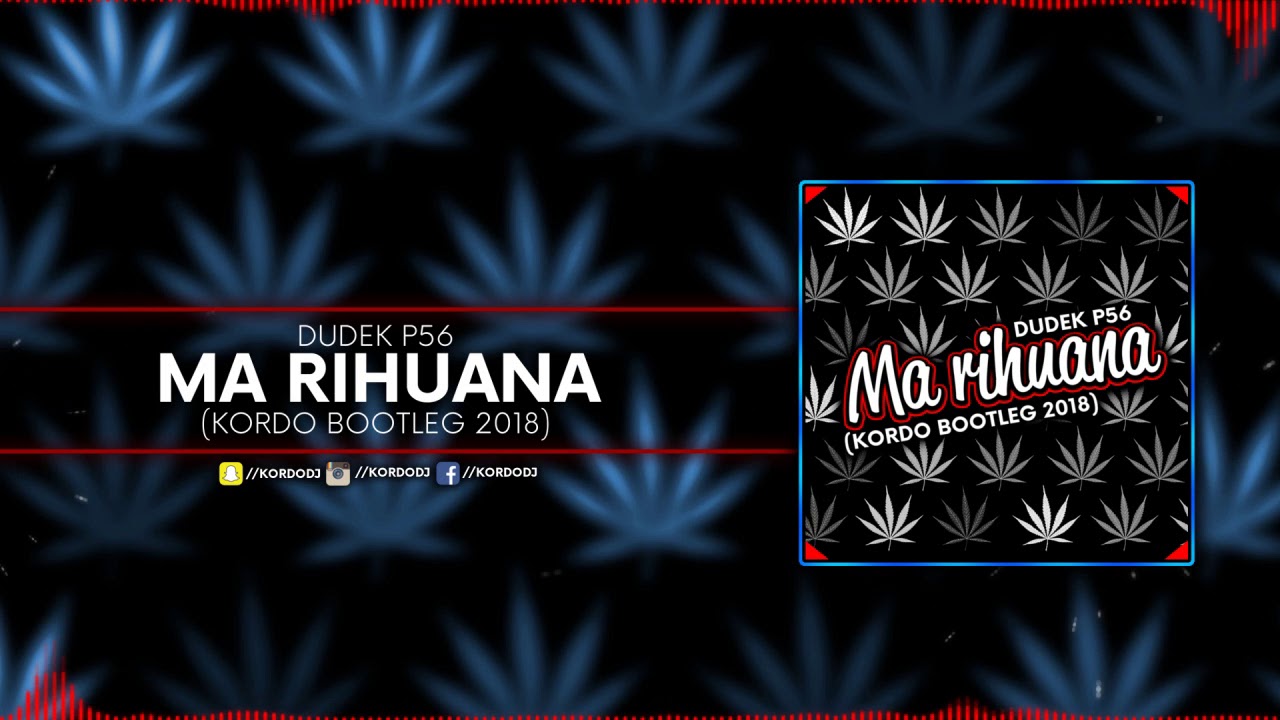 Dudek P56 - Ma Rihuana (KORDO Bootleg 2018) [FREE DOWNLOAD]