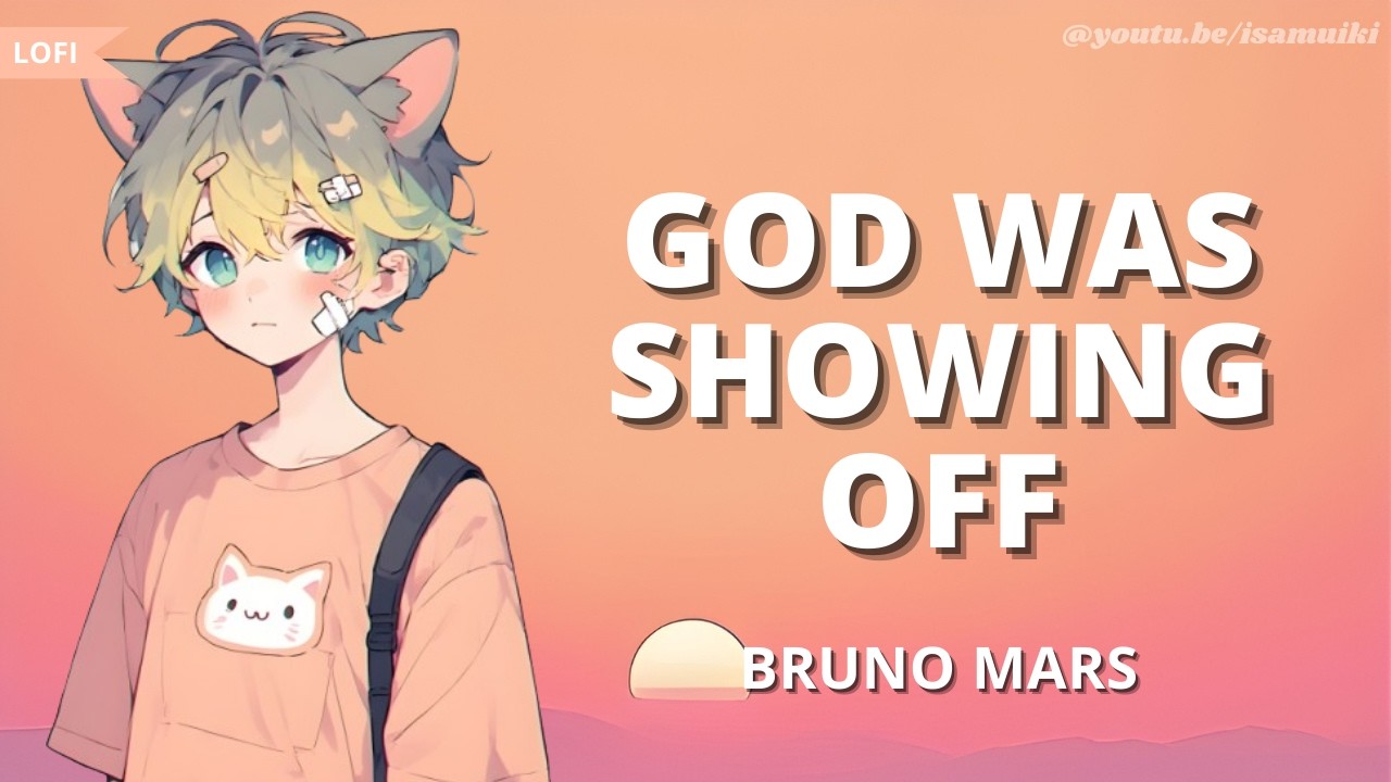 Bruno Mars - God Was Showing Off | Lofi Slow + Lyrics