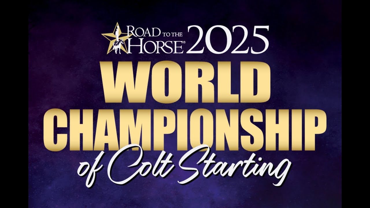 Road to the Horse 2025 - The World Championship of Colt Starting - Sunday March 30