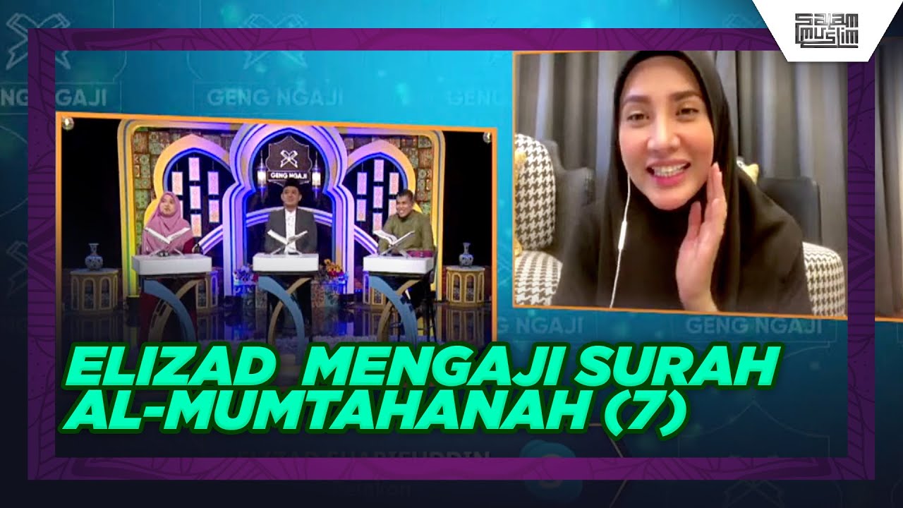Elizad Mengaji Surah Al-Mumtahanah (7) | Geng Ngaji S3