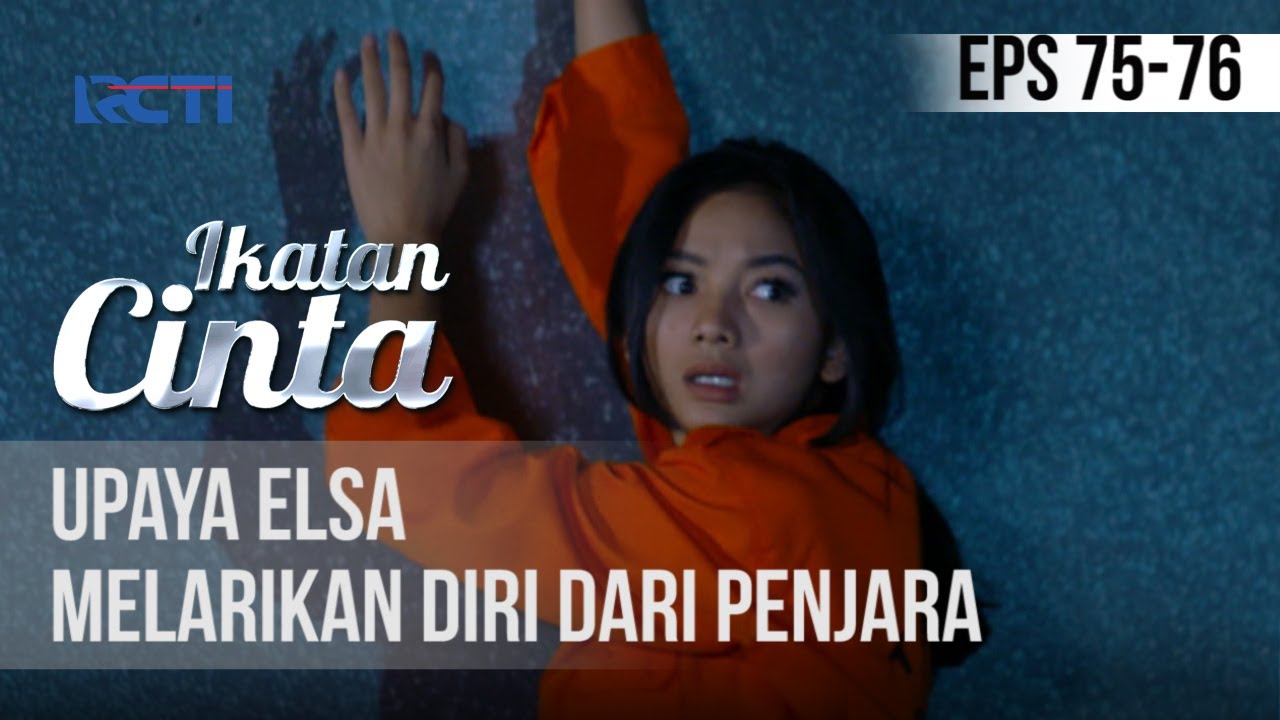 IKATAN CINTA - Upaya Elsa Melarikan Diri Dari Penjara