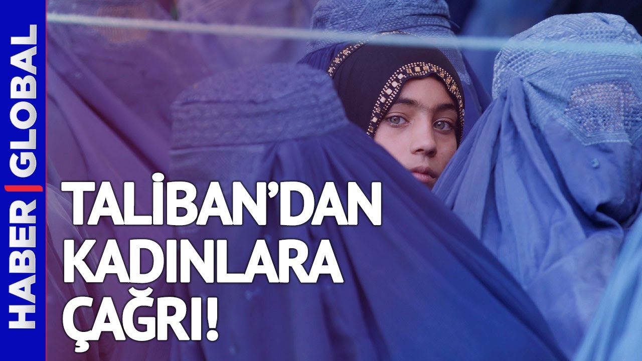 Taliban'dan Afgan Kadınlara Çağrı