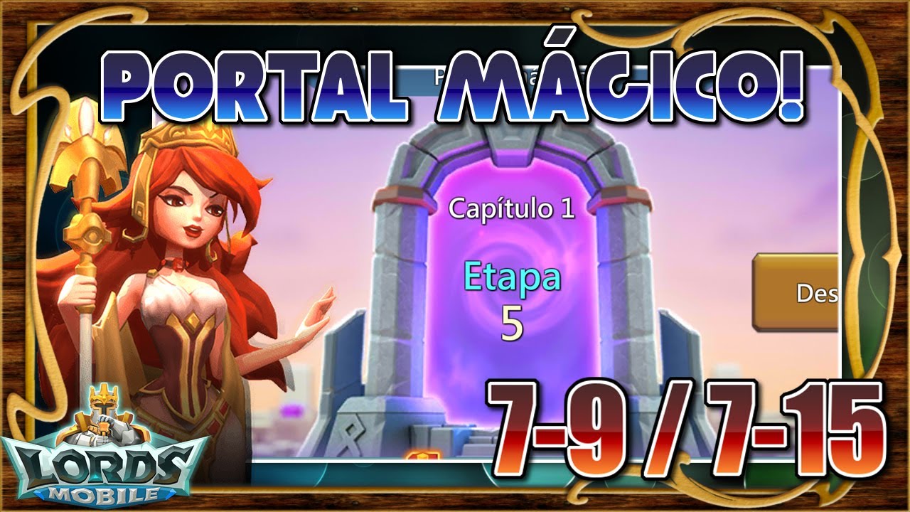 🌀 Portal Mágico! Capítulo 7 - Etapa 9 a 15! - Lords Mobile ES