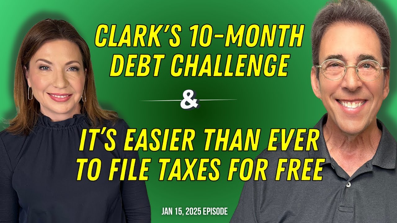 Full Show: Clark's 10-Month Debt Challenge and It’s Easier Than Ever To File Taxes for Free