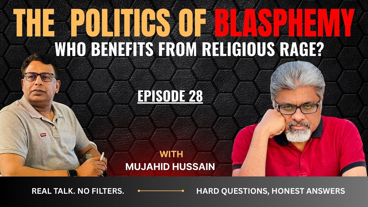 The Dangerous Politics of Blasphemy | Hashir Irshad with Mujahid Hussain | Episode 28