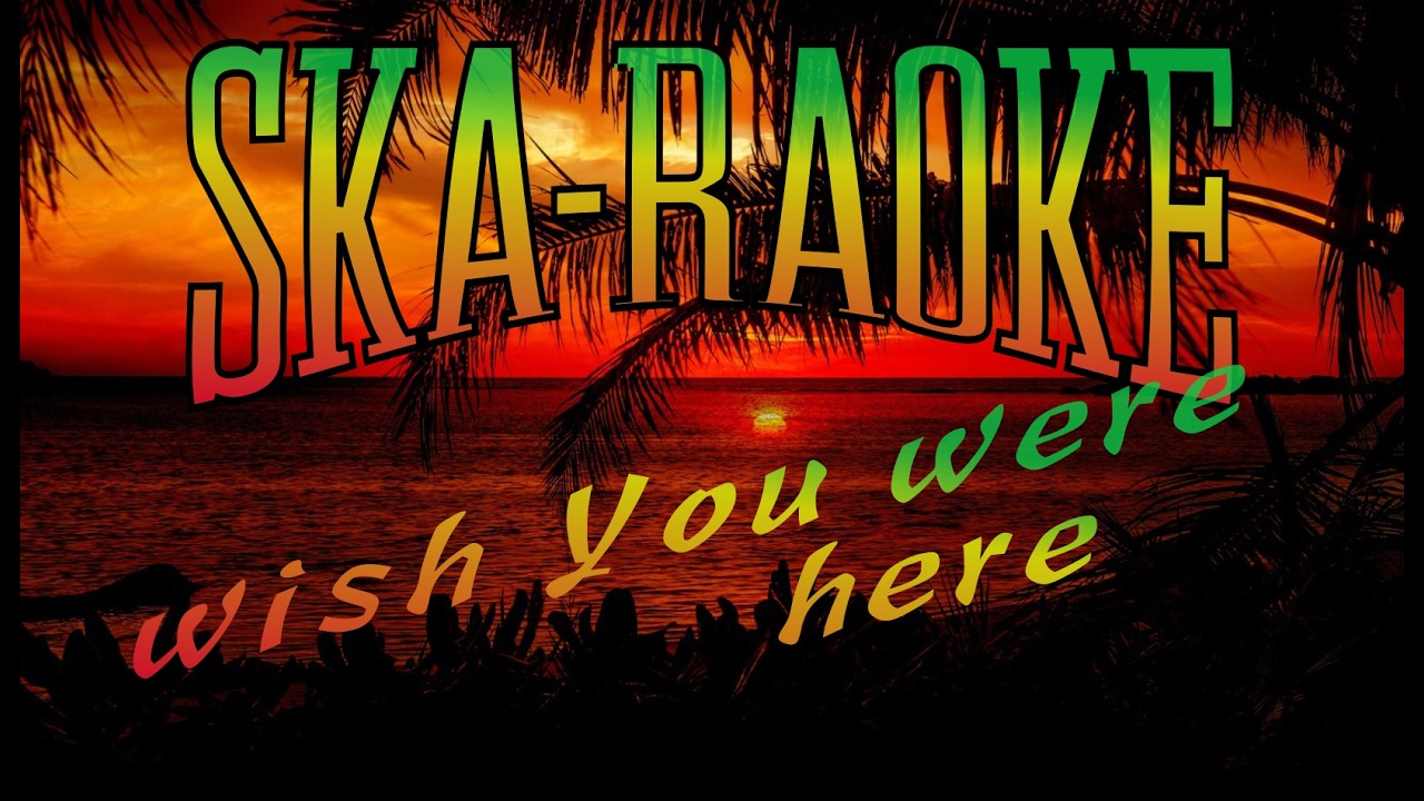 wish you were here- SKAraoke (Alpha Blondy- version)