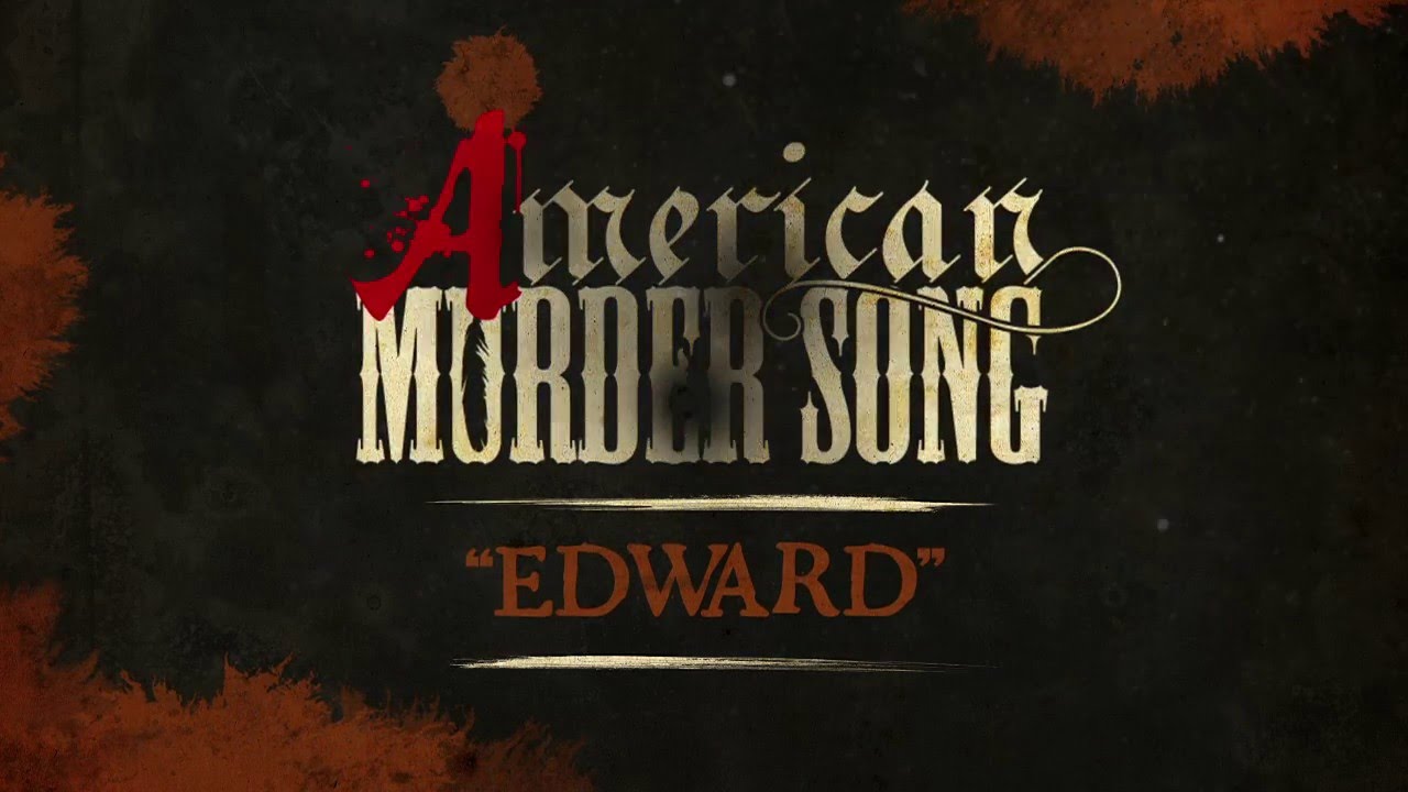 American Murder Song - Edward (Official Lyrics Video)
