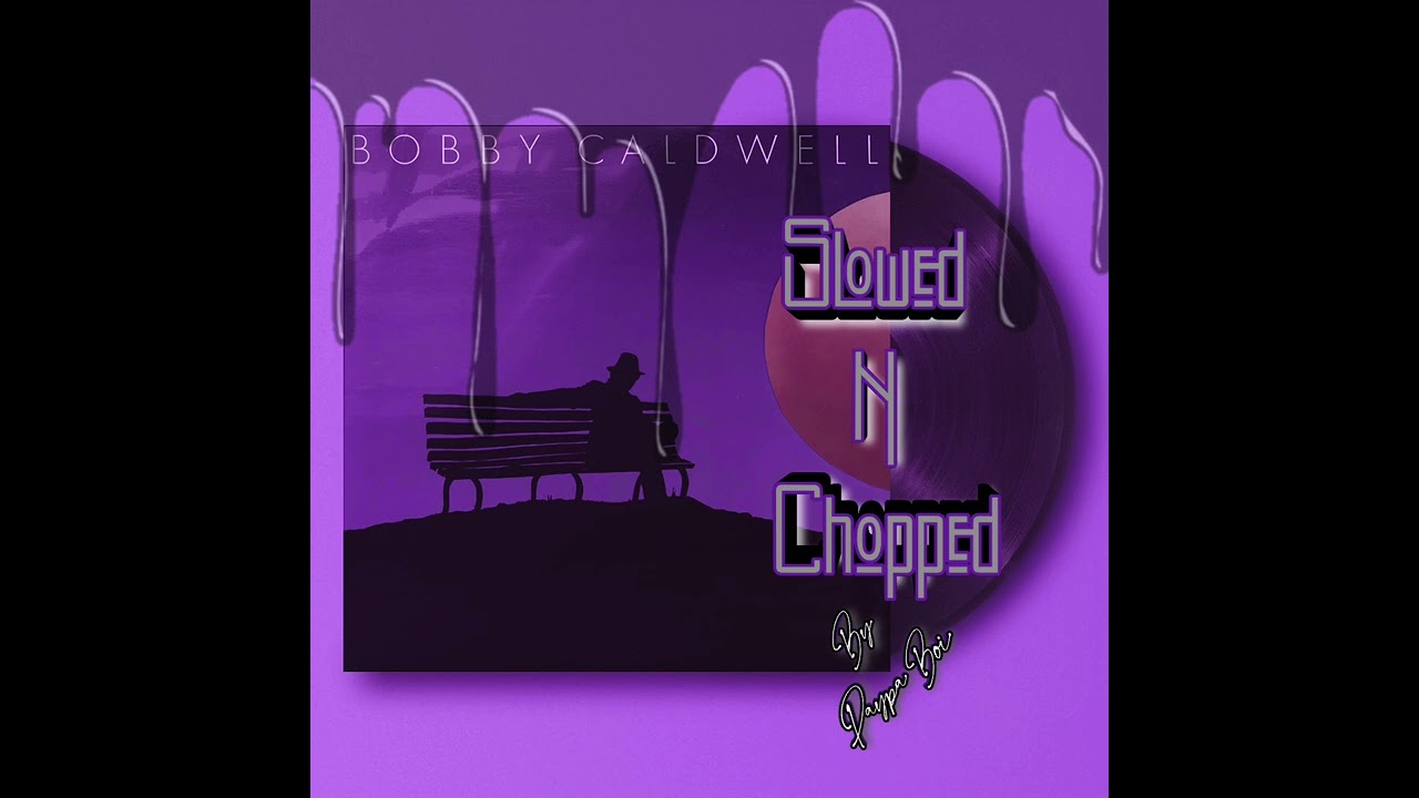 What You Won't Do For Love (slowed n chopped) Bobby Caldwell #slowednchoppedbypaypaboi