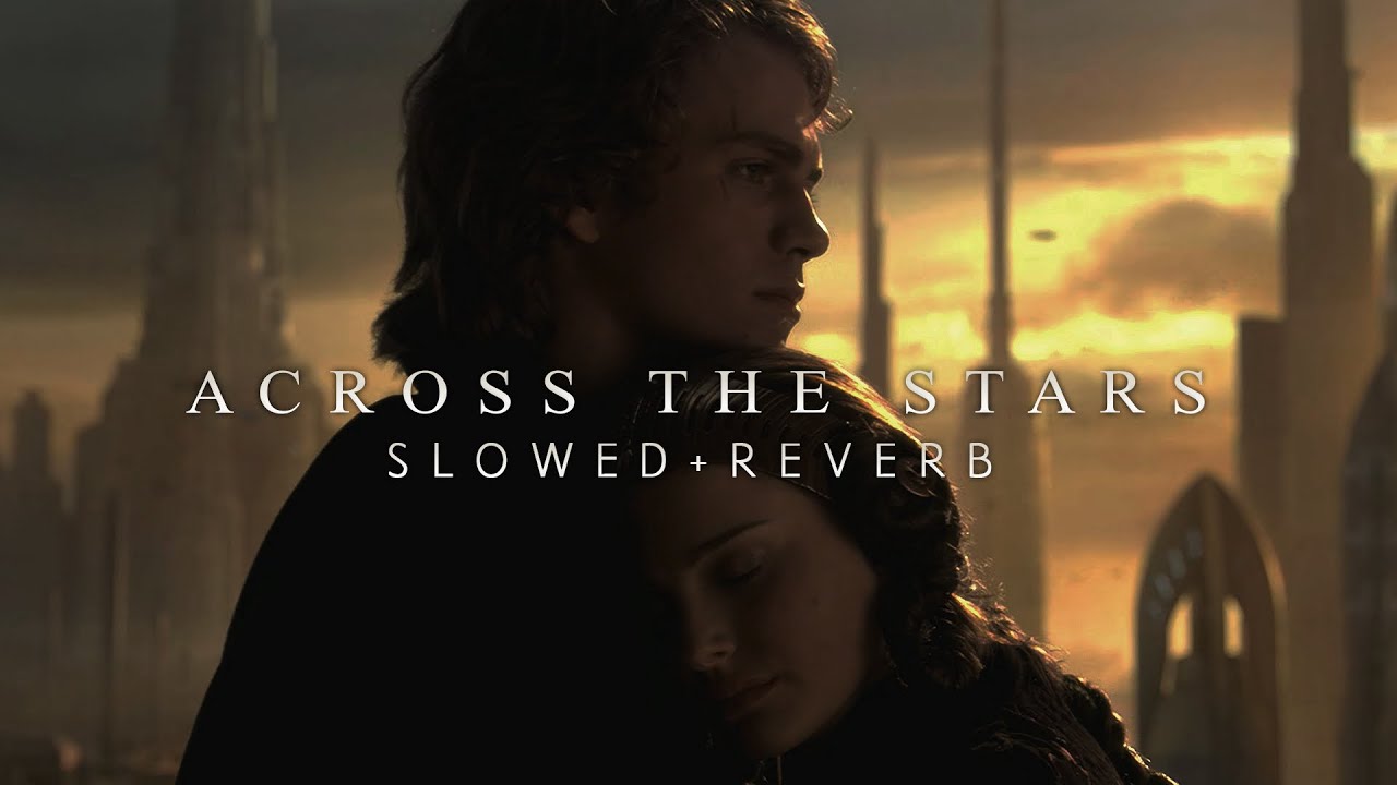 Star Wars - Across The Stars (Slowed + Reverb)
