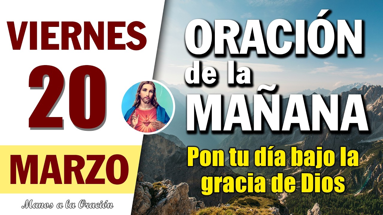 ORACIÓN DE LA MAÑANA DE HOY VIERNES 20 DE MARZO DEL 2026 | Manos a la Oración