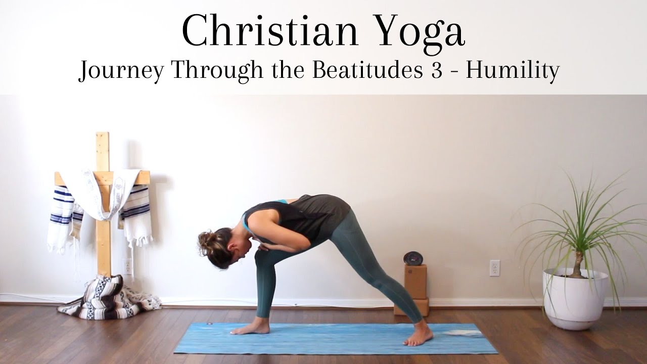 Christian Yoga with the Beatitudes 3 - Humility