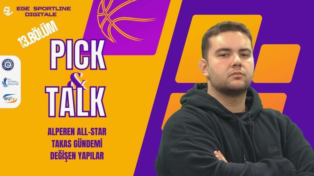 Alperen All-Star, Takas Gündemi, Değişen Yapılar | Pick&Talk 13. Bölüm