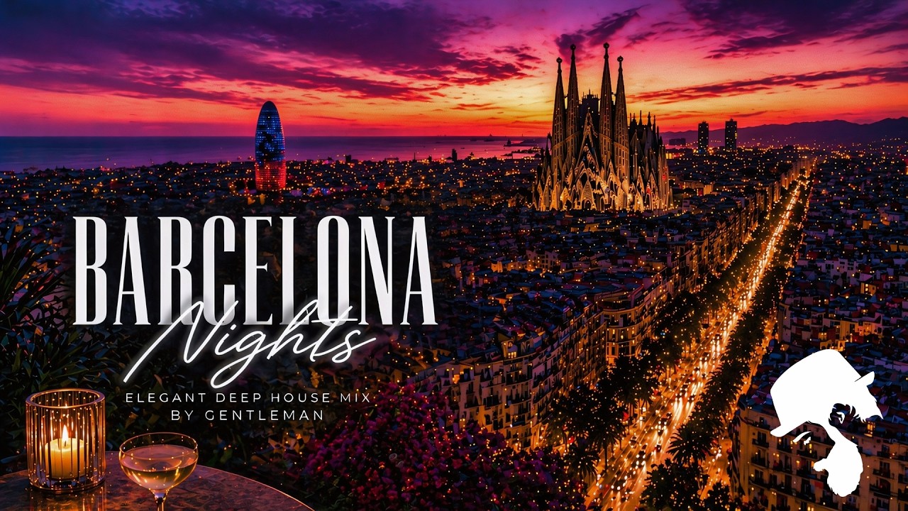 Barcelona Nights - Elegant Deep House Mix ' by Gentleman