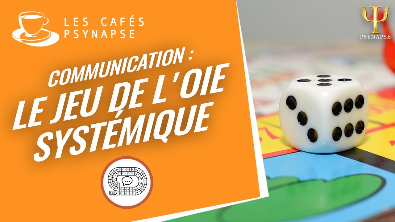 Faciliter la communication avec le Jeu de l'Oie Systémique- Les Cafés de PSYNAPSE