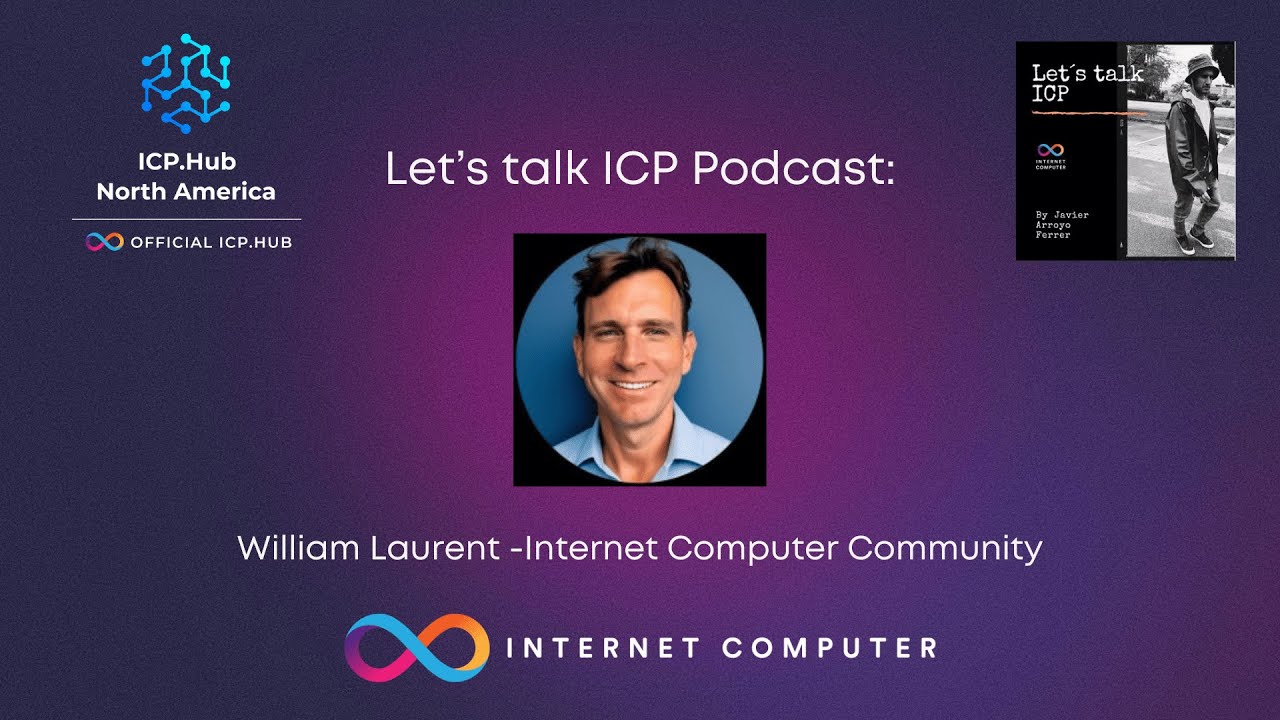 Uncovering the Future of Internet Computer with William Laurent - Let's talk ICP Podcast