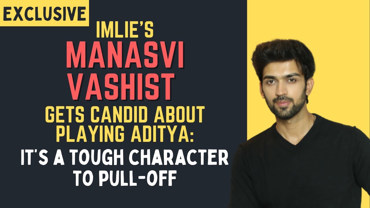 Manasvi Vashist on playing Aditya in Imlie: I am pretty much like my character Aditya