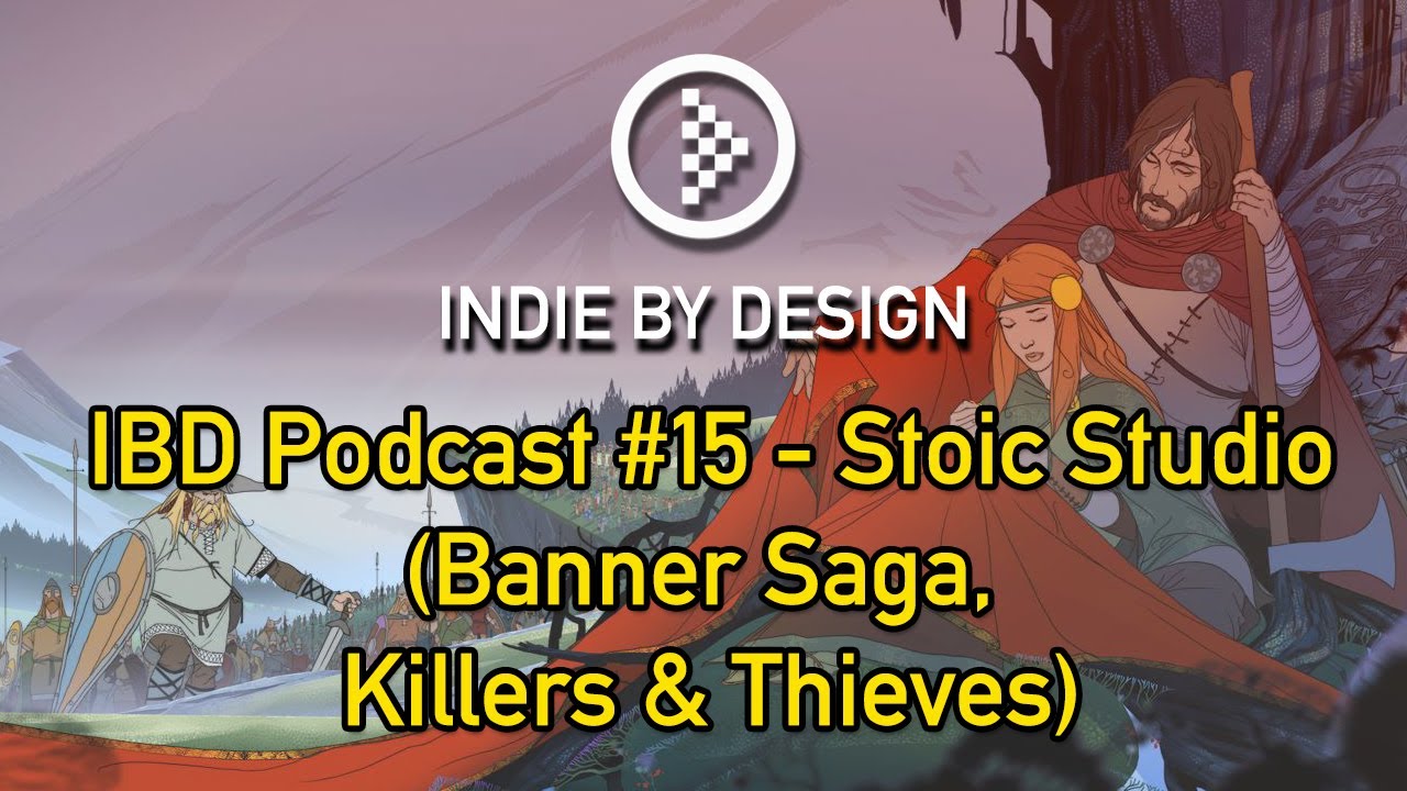 IBD Podcast #15 Stoic Studio (The Banner Saga Killers & Thieves) on depression, expectation, failure