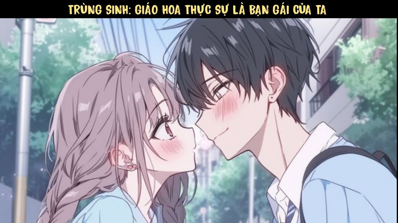 TẬP 1 - TRÙNG SINH: GIÁO HOA THỰC SỰ LÀ BẠN GÁI CỦA TA