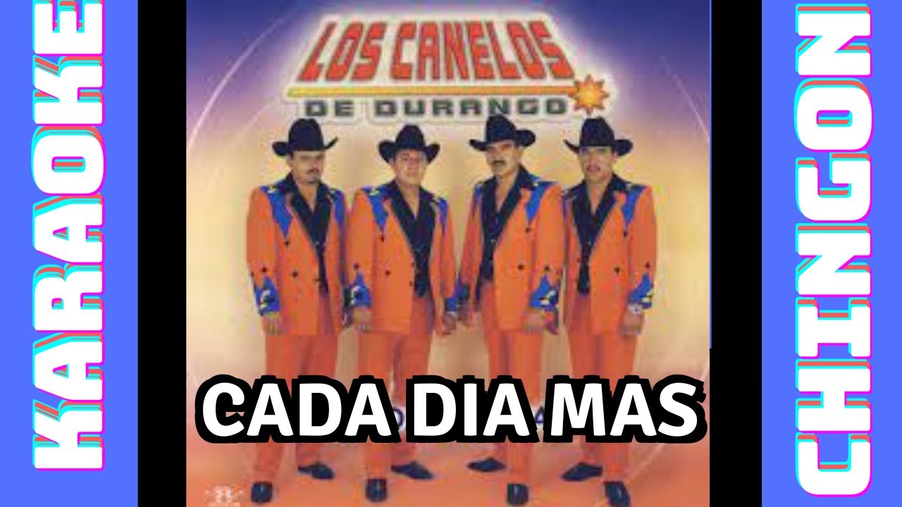 KARAOKE - Cada Dia Mas - Los Canelos De Durango.