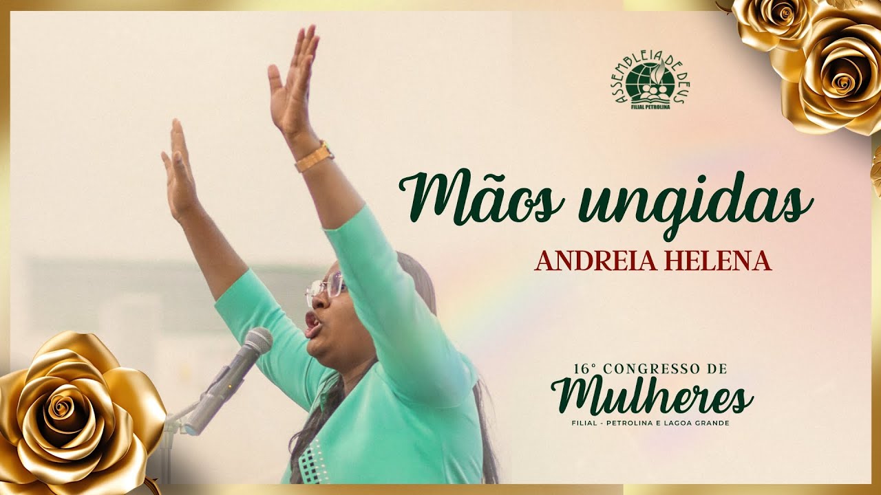 M&Atilde;OS UNGIDAS - IRM&Atilde; ANDREIA HELENA | 16&ordm; CONGRESSO DE MULHERES