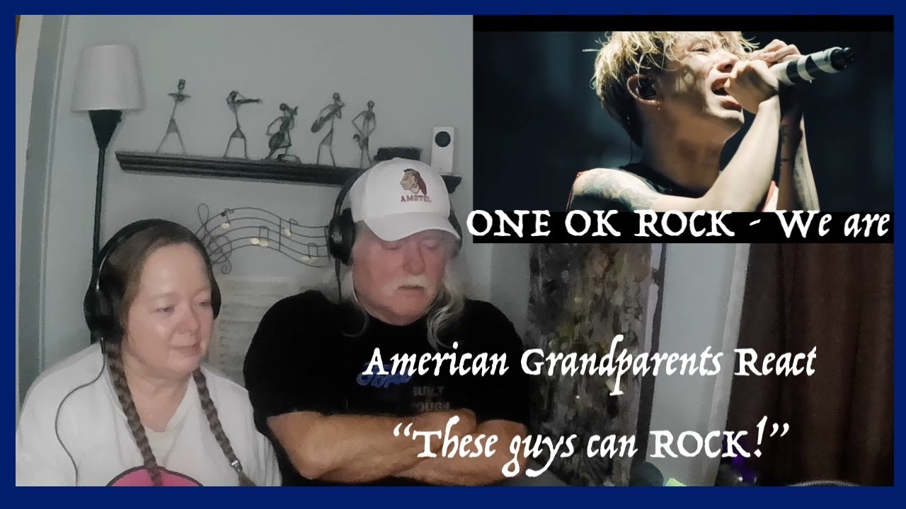 ONE OK ROCK - We are ~ WOW! ~ Grandparents from Tennessee (USA) react - first time reaction