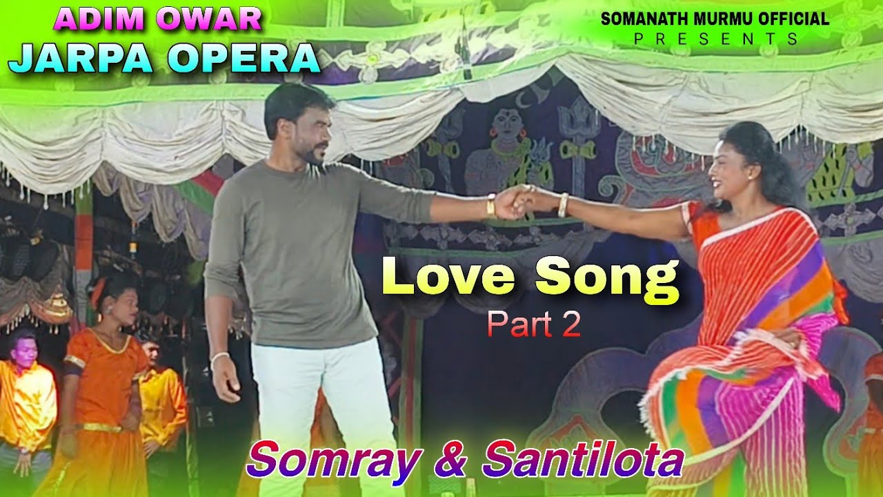 Adim Owar Jarpa Opera Love Song Part 2 | Somray & Santilota | Santali Jatra Video 2025