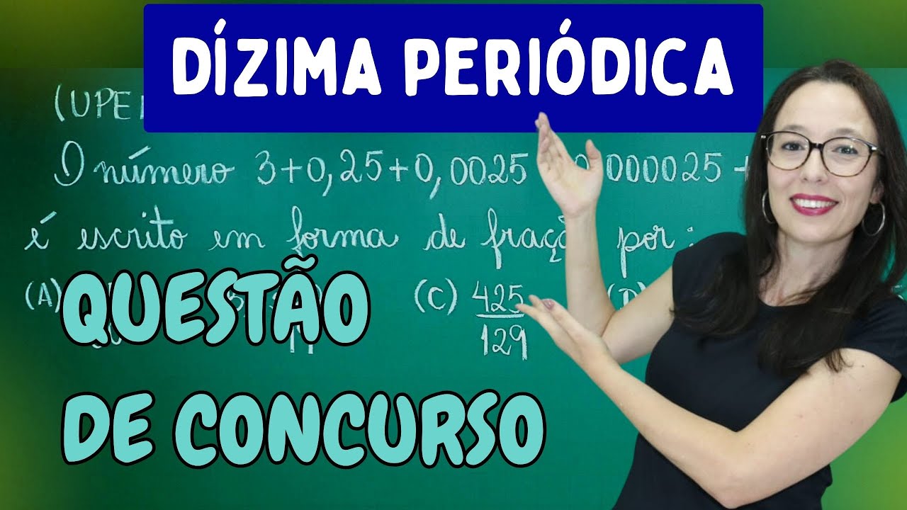 DÍZIMA PERIÓDICA - QUESTÃO DE CONCURSO - Professora Angela Matemática