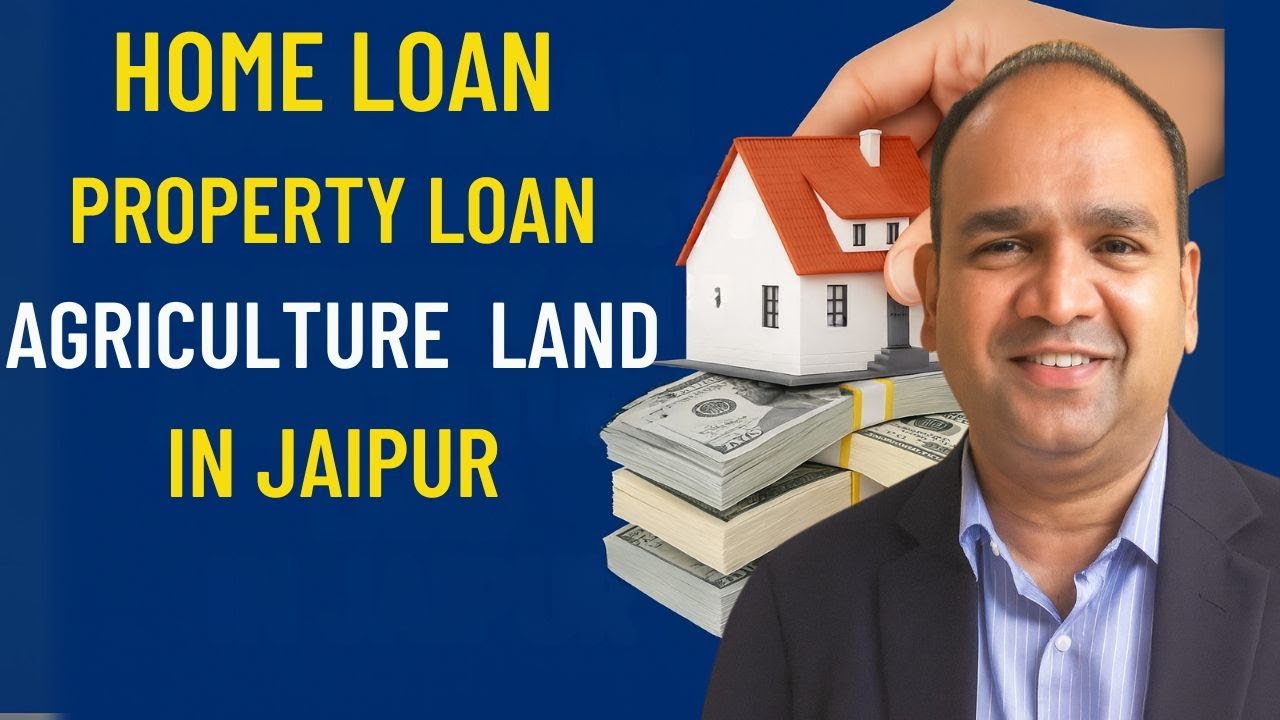 Home Loan and Loan against property on Agriculture Land in Jaipur