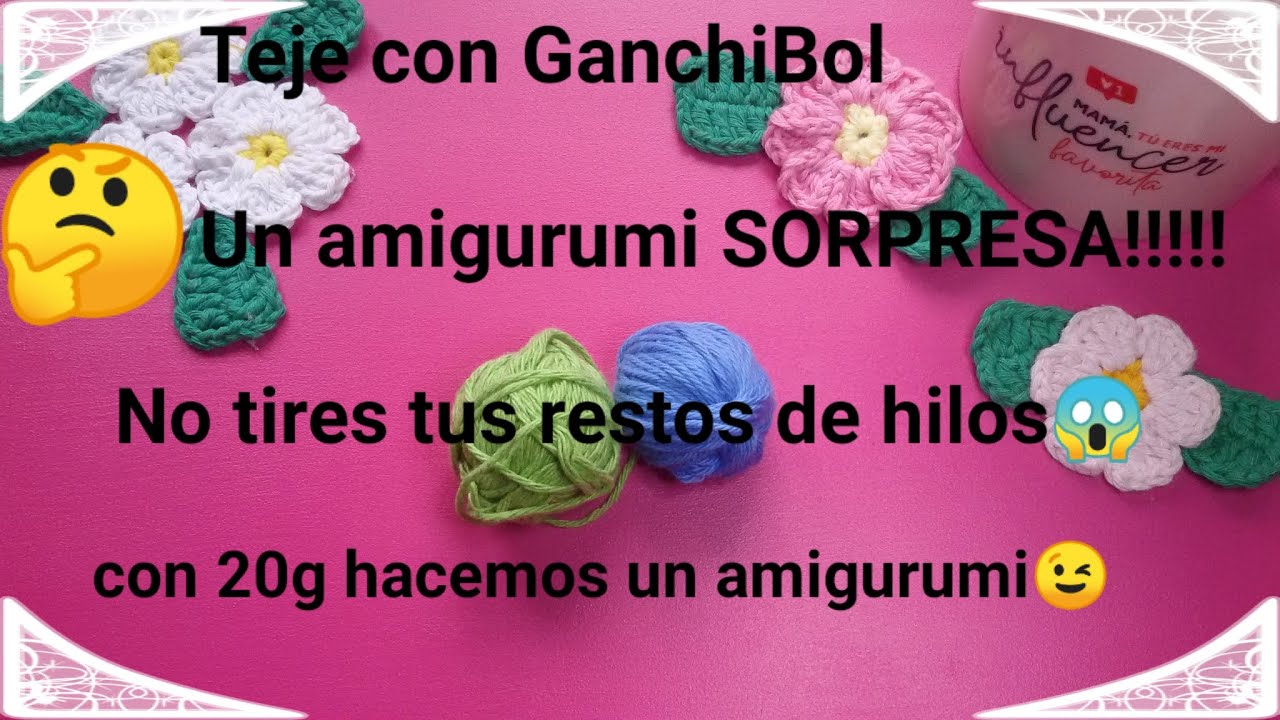 Teje con GanchiBol un amigurumi SORPRESA 9 !!!!!!!