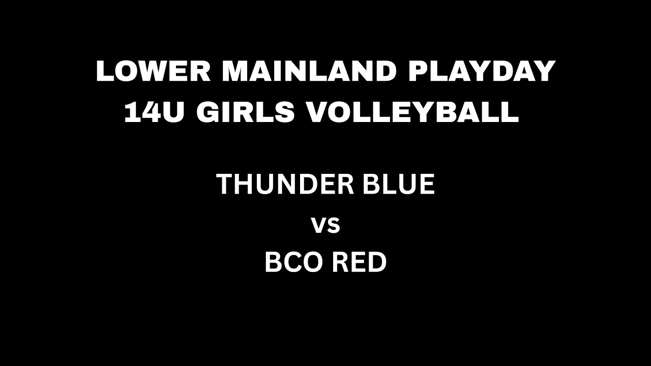 vs BCO Red @ Lower Mainland 14U Girls Volleyball
