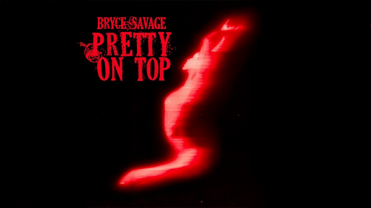 Bryce Savage - Pretty On Top