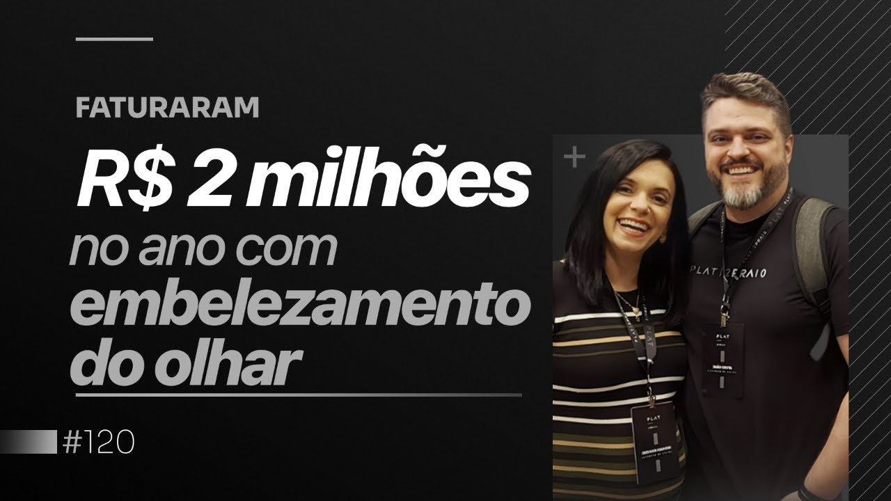 FATURARAM R$ 2 MILHÕES NO ANO COM EMBELEZAMENTO DO OLHAR | Podcast Faixa-preta #120