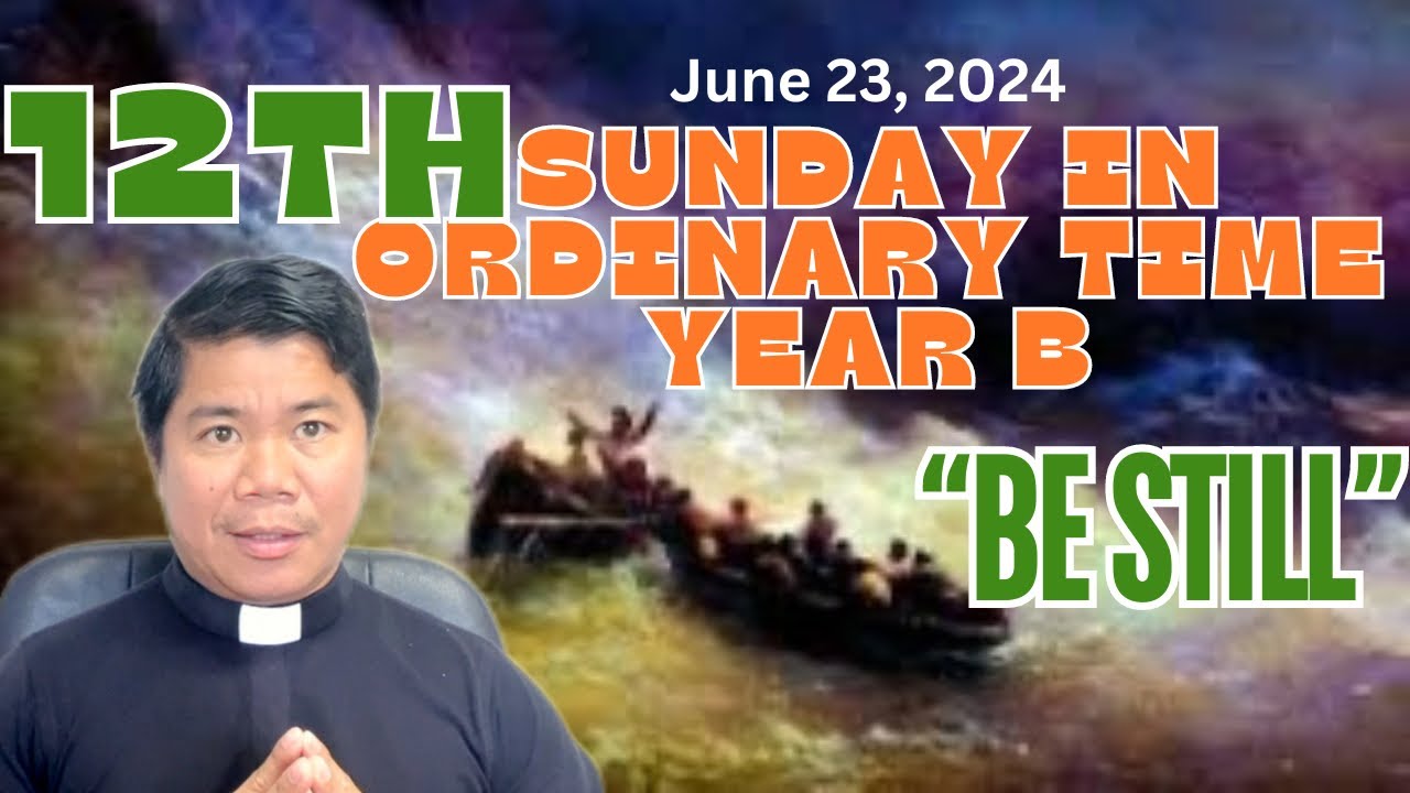 HOMILY for the 12th Sunday in Ordinary Time Year B (June 23, 2024)