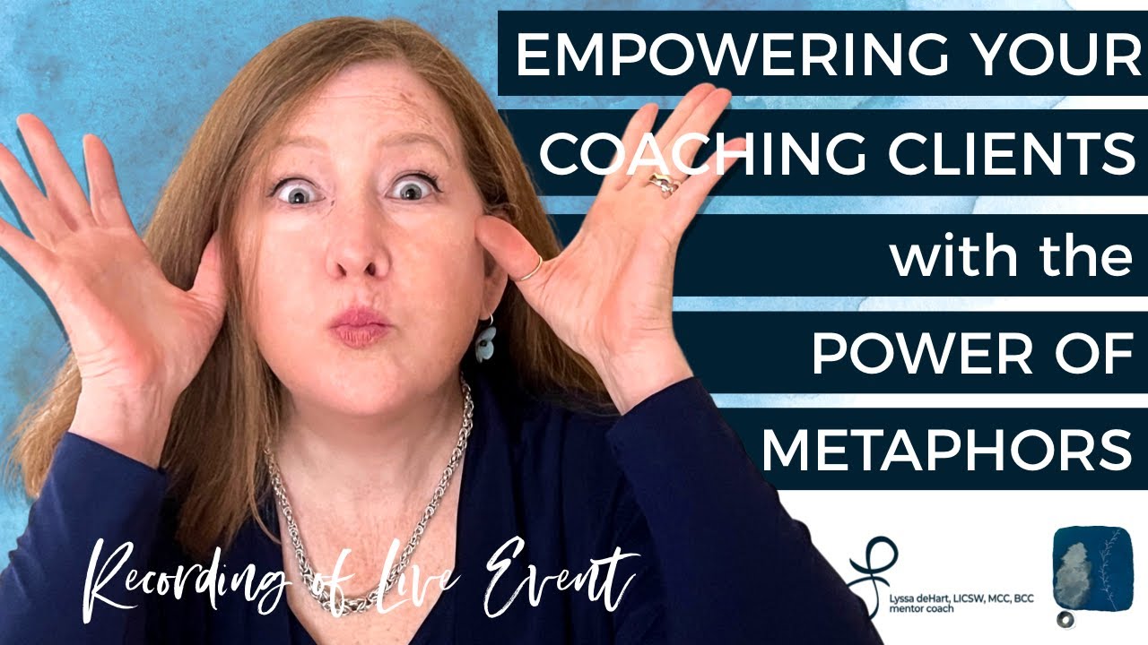 Empowering Your Coaching Clients with the Power of Metaphors