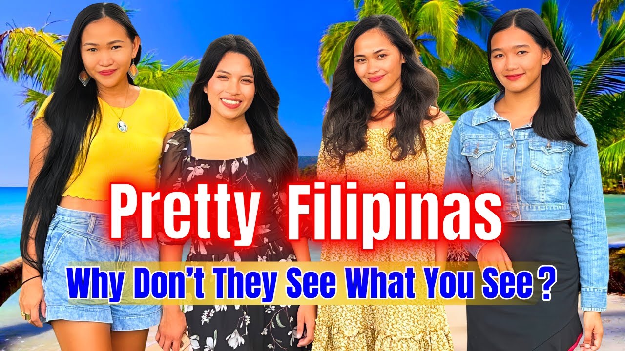 Pretty Filipinas - Why Do They Think They're Unattractive?
