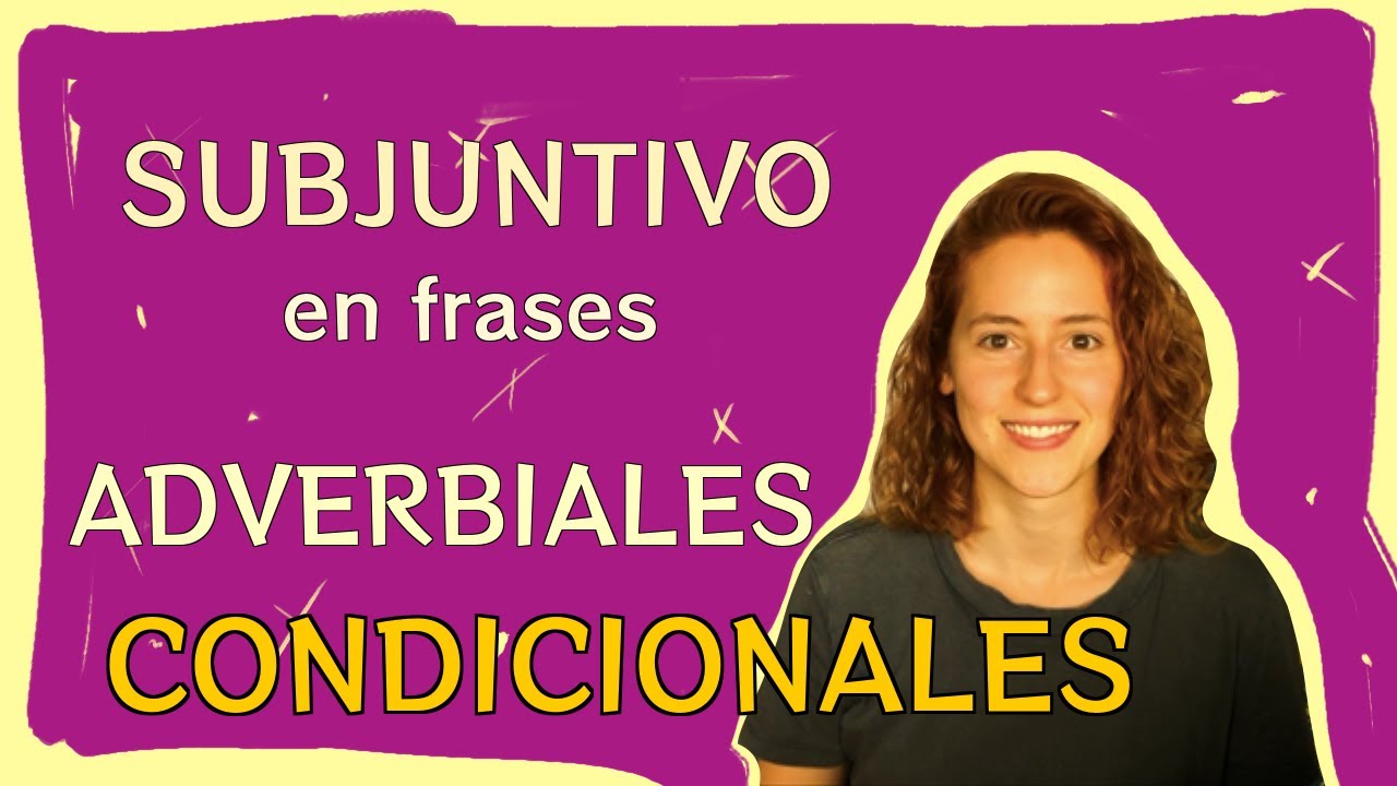🤘🏾🤟🏿SUBJUNTIVO en CONDICIONALES🤘🏾🤟🏿: Subordinadas Adverbiales Condicionales.
