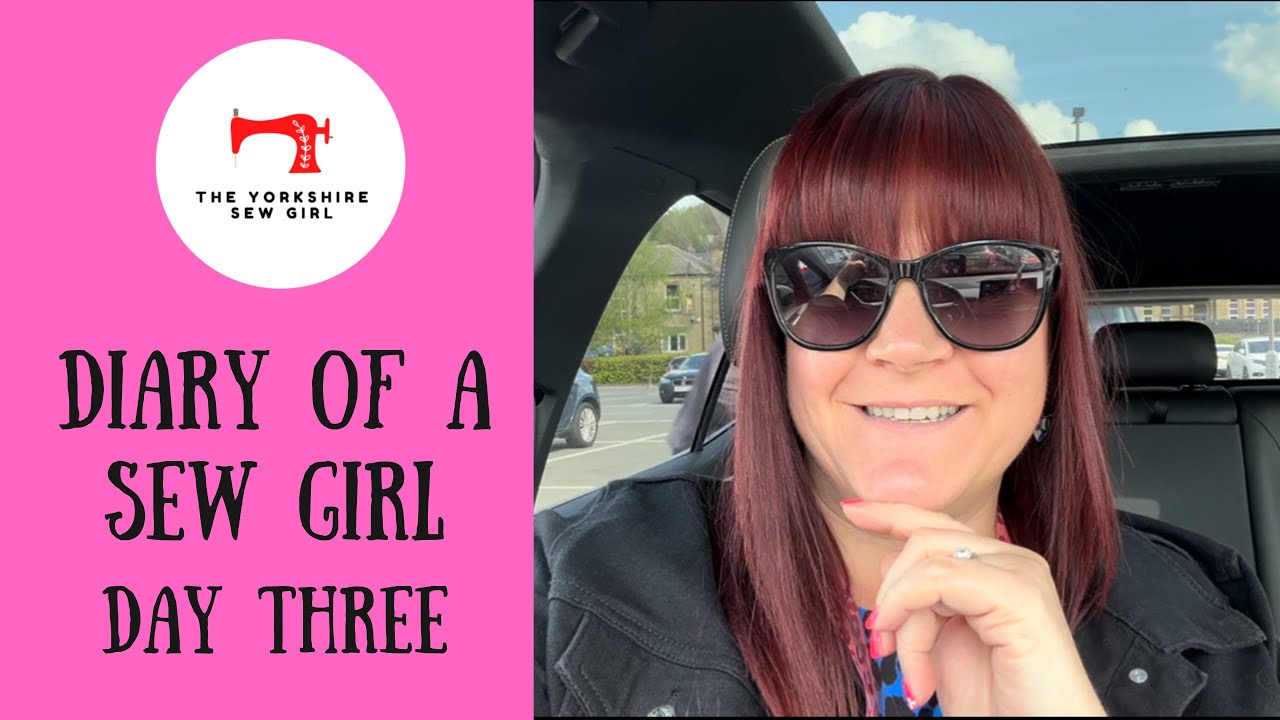 Diary Of A Sew Girl / Day Three
