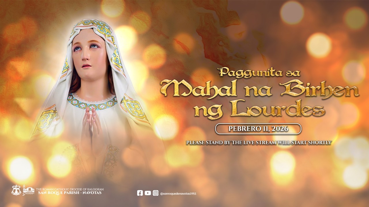 LIVE: Pagdiriwang ng Banal na Misa para sa Paggunita sa Mahal na Birheng Maria ng Lourdes