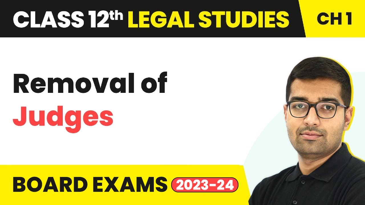Class 12 Legal Studies Unit 1 | Removal of Judges - Judiciary 2022-23