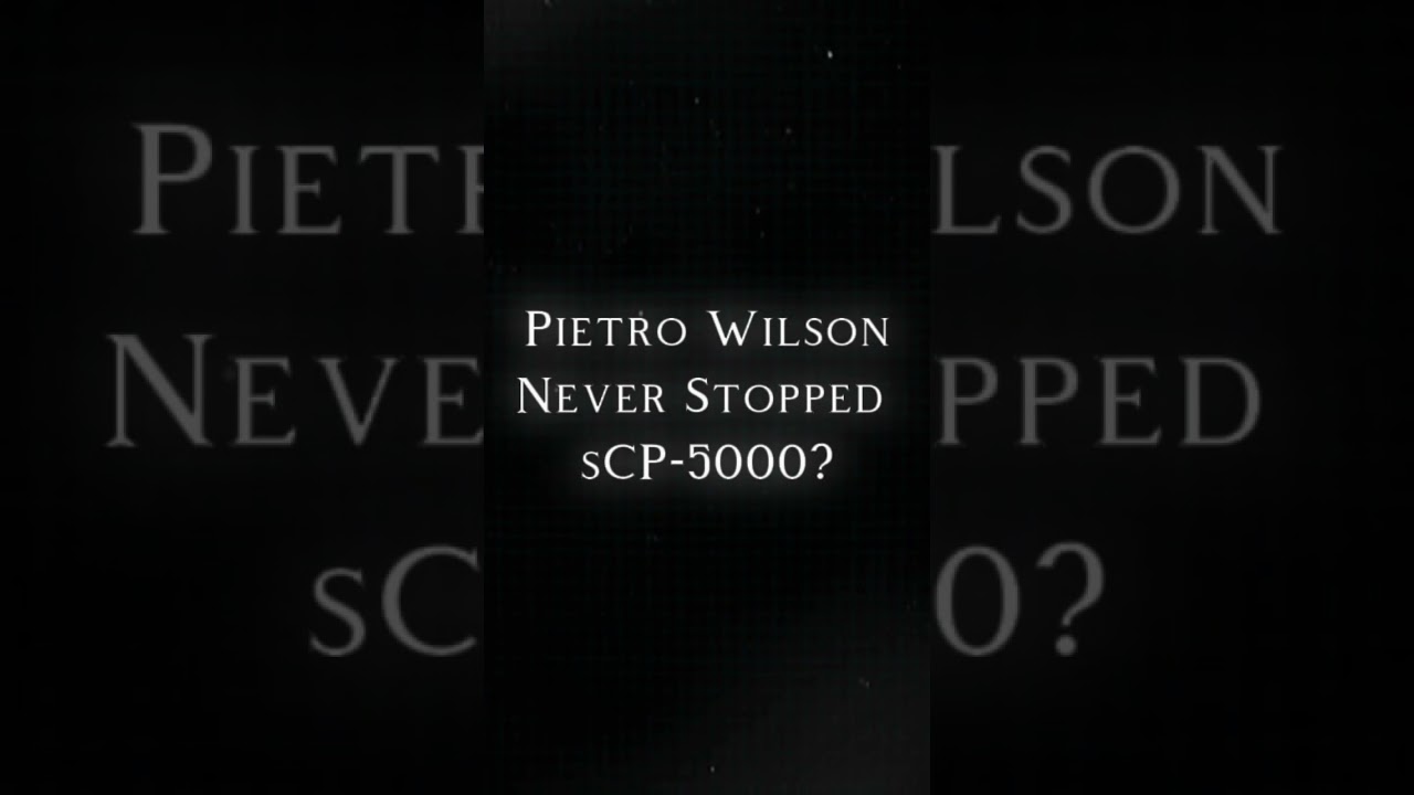 What if Pietro Wilson Never Stopped SCP-5000, 