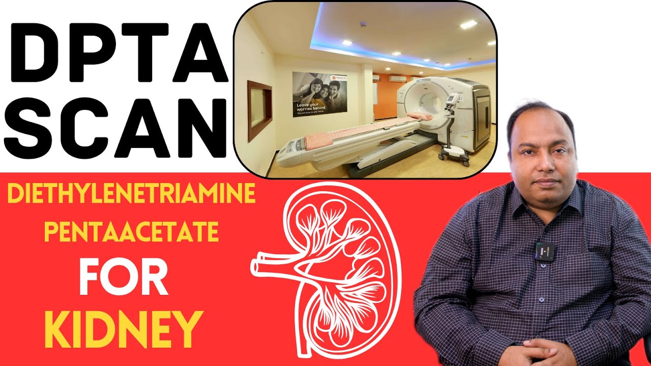 डीटीपीए रीनल स्कैन - DPTA Scan For Kidney | DTPA Scan कब करवाया जाता है ?