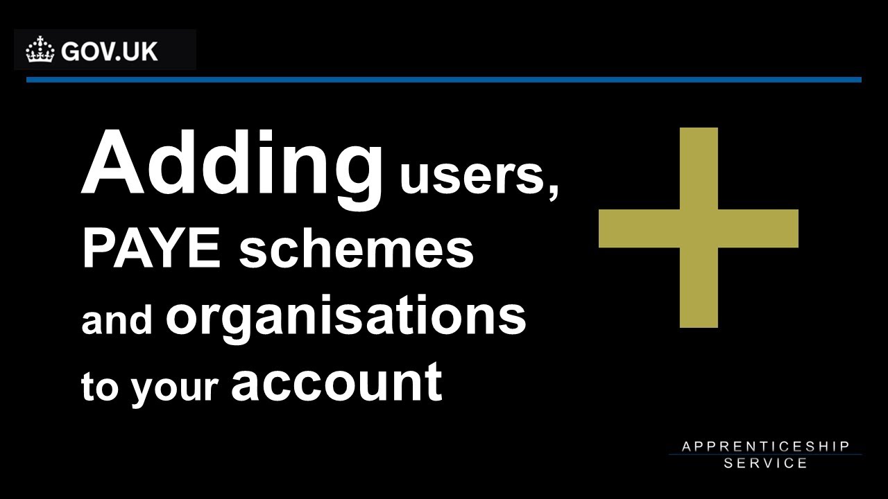Adding users, PAYE schemes and organisations to your Apprenticeship Service account