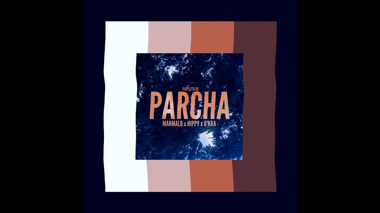 MARMAL8 - PARCHA (ft. HIPPY & O'KRA)